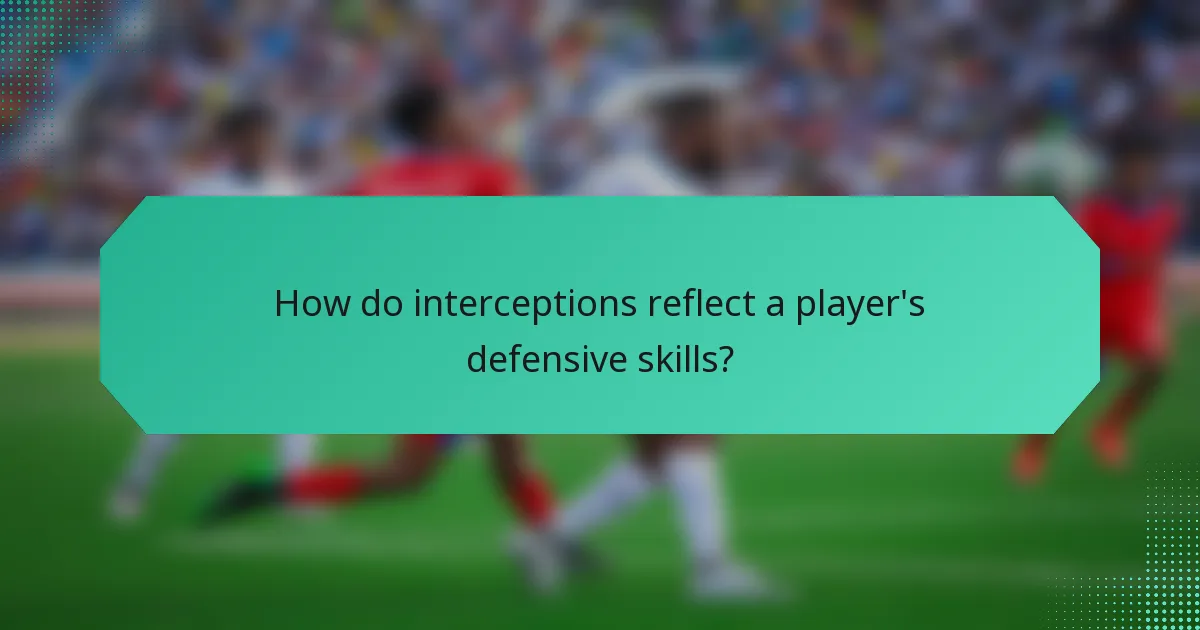 How do interceptions reflect a player's defensive skills?