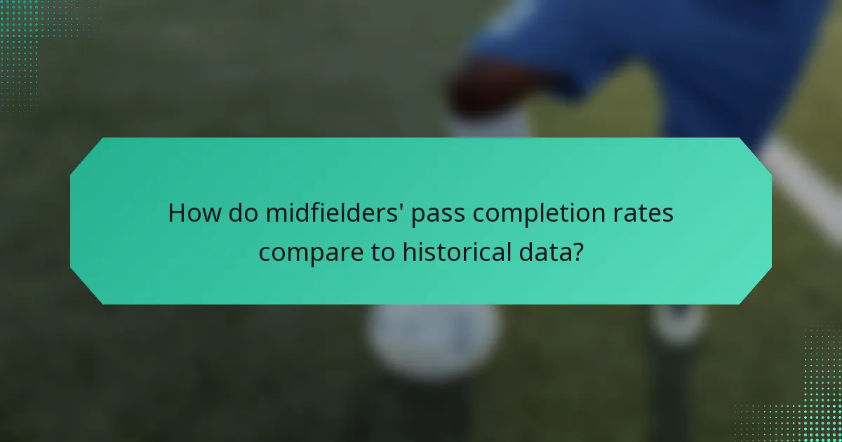 How do midfielders' pass completion rates compare to historical data?