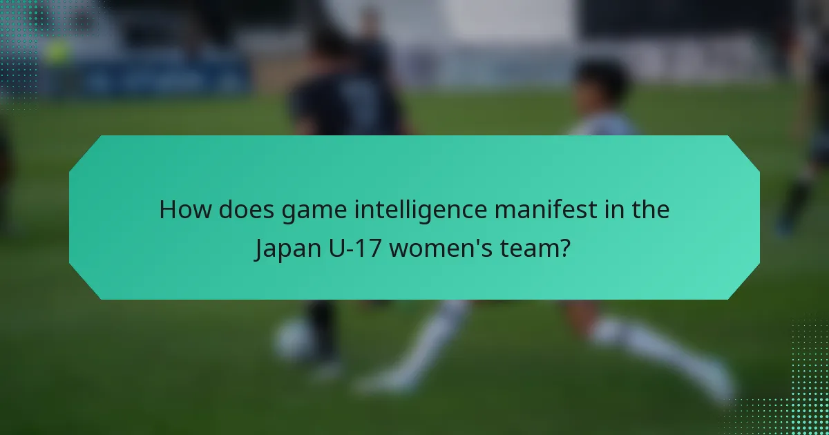 How does game intelligence manifest in the Japan U-17 women's team?