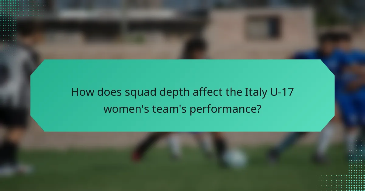 How does squad depth affect the Italy U-17 women's team's performance?
