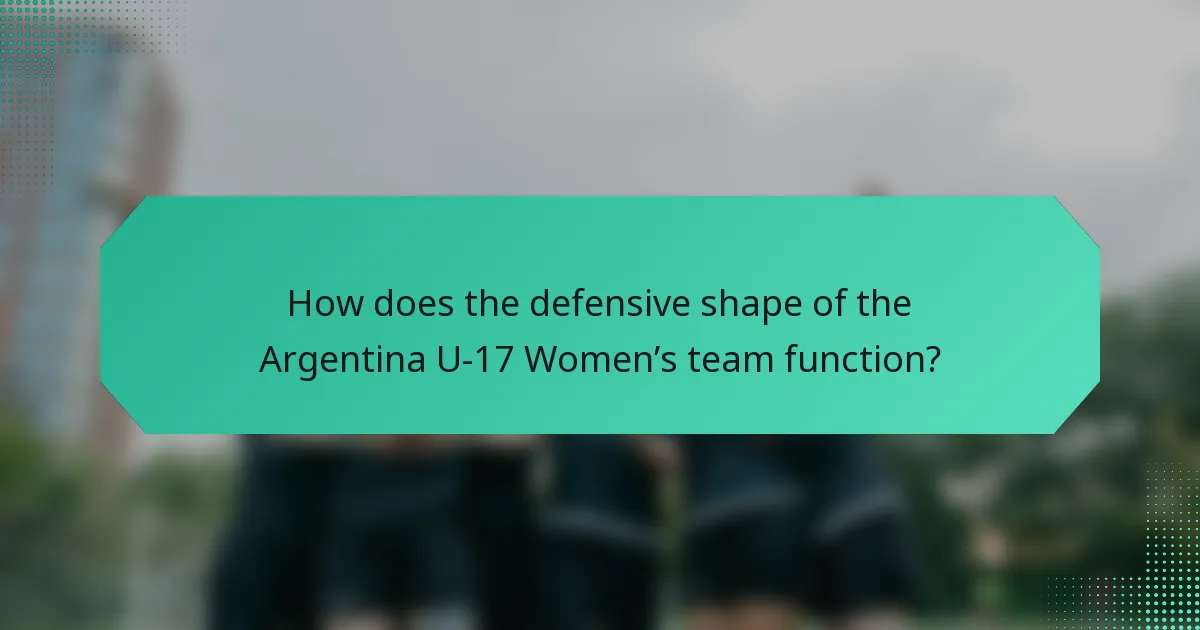 How does the defensive shape of the Argentina U-17 Women’s team function?