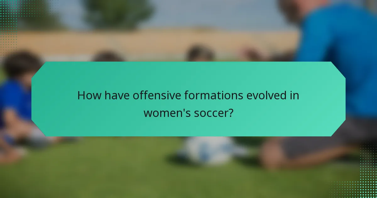 How have offensive formations evolved in women's soccer?