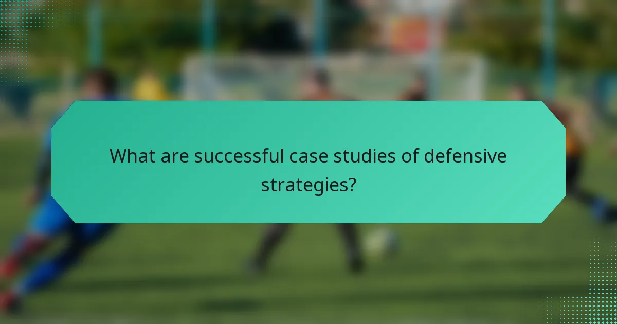 What are successful case studies of defensive strategies?