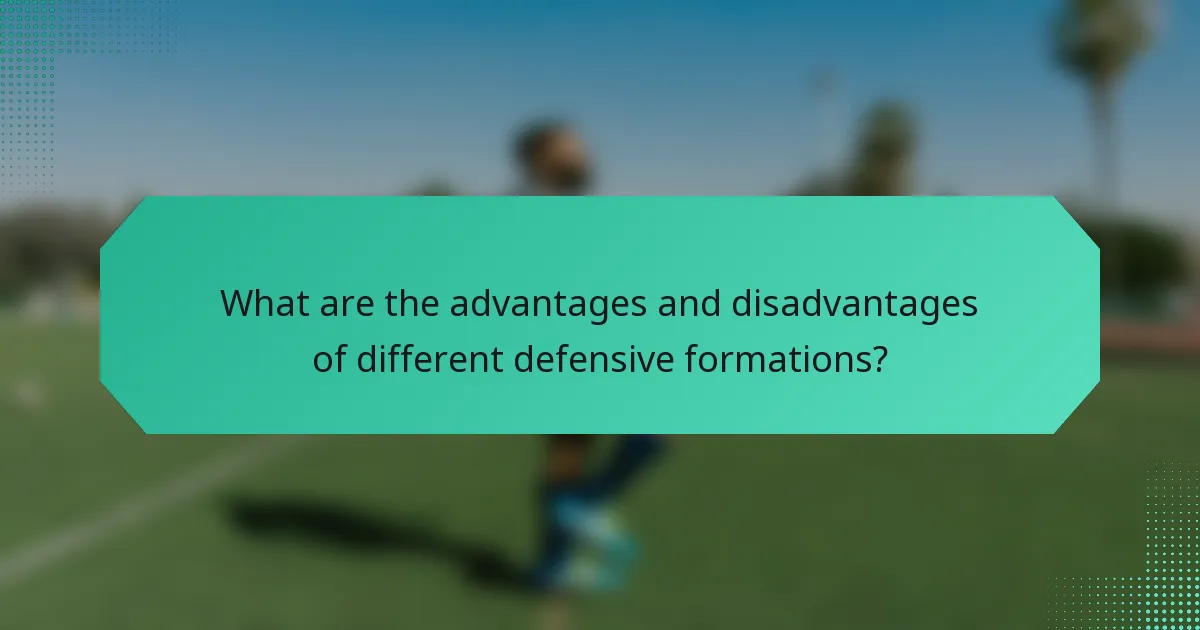 What are the advantages and disadvantages of different defensive formations?