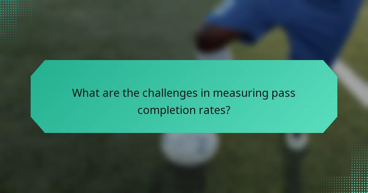 What are the challenges in measuring pass completion rates?