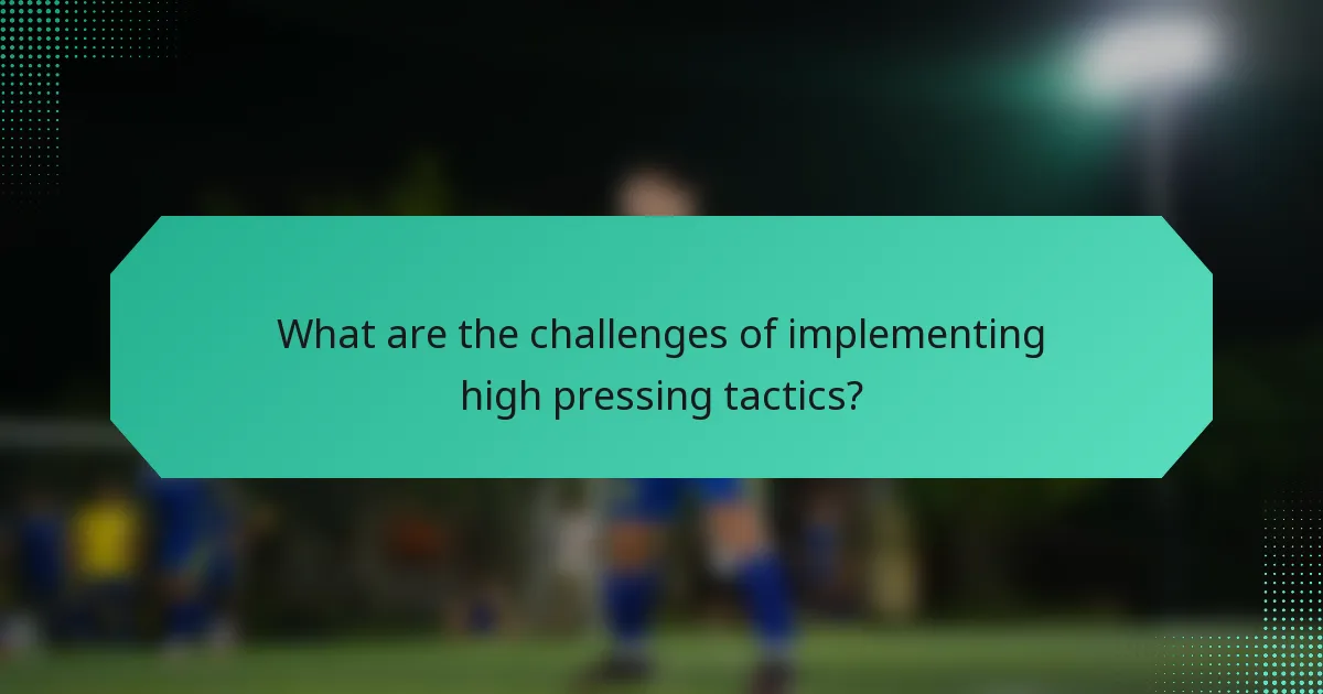 What are the challenges of implementing high pressing tactics?