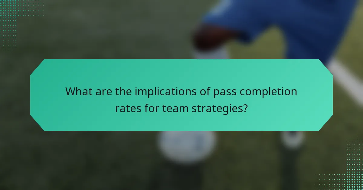 What are the implications of pass completion rates for team strategies?