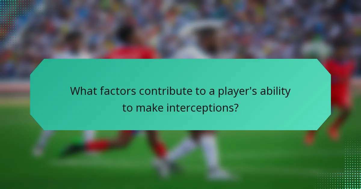 What factors contribute to a player's ability to make interceptions?