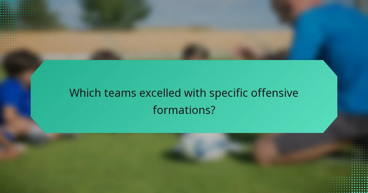 Which teams excelled with specific offensive formations?