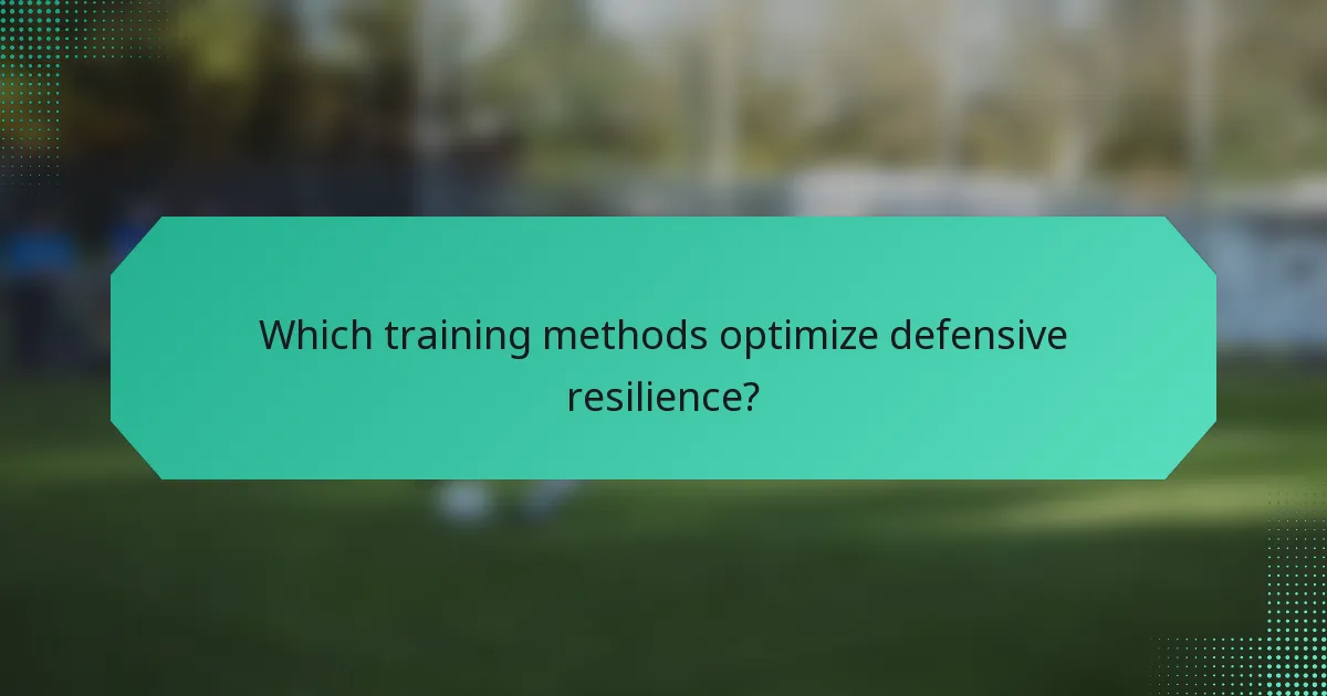 Which training methods optimize defensive resilience?
